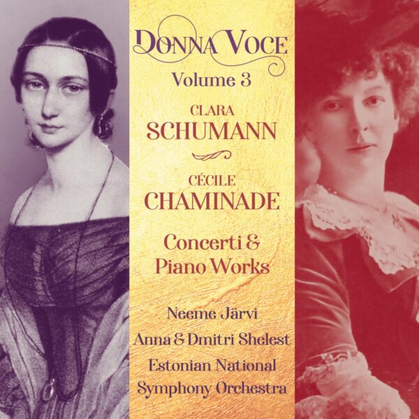 DONNA VOCE VOLUME 3 - CLARA SCHUMANN & CÉCILE CHAMINADE: CONCERTI & PIANO WORKS