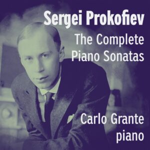 SERGEI PROKOFIEV: THE COMPLETE PIANO SONATAS. Carlo Grante, piano